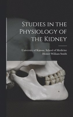 Studies in the Physiology of the Kidney 1