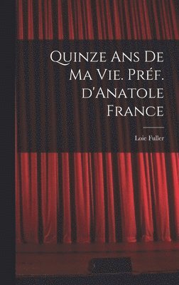 Quinze ans de ma vie. Prf. d'Anatole France 1