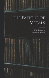 bokomslag The Fatigue of Metals