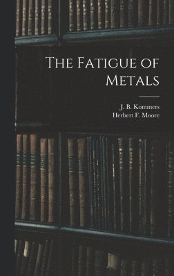 The Fatigue of Metals 1