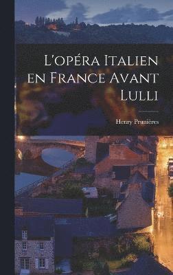 bokomslag L'opra italien en France avant Lulli