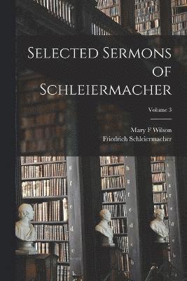 bokomslag Selected Sermons of Schleiermacher; Volume 3