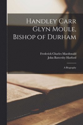 bokomslag Handley Carr Glyn Moule, Bishop of Durham