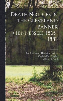 Death Notices in the Cleveland Banner (Tennessee), 1865-1883 1