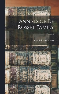 Annals of De Rosset Family; Volume 2 1