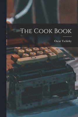 Oscar Tschirky - Cook Book, Häftad