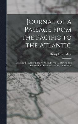 Journal of a Passage From the Pacific to the Atlantic 1