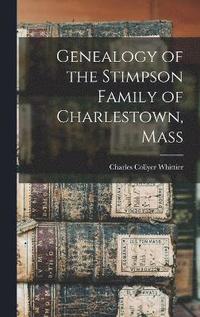 bokomslag Genealogy of the Stimpson Family of Charlestown, Mass