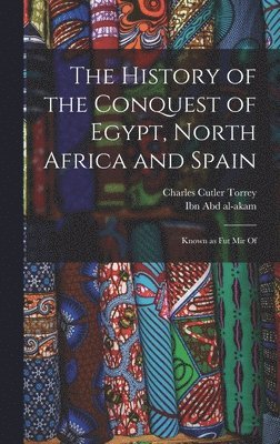 The history of the conquest of Egypt, North Africa and Spain 1