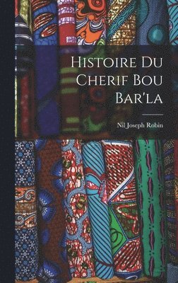 Histoire du Cherif Bou Bar'la 1