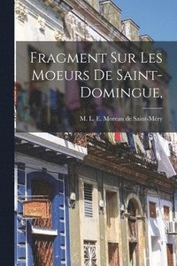 bokomslag Fragment sur les moeurs de Saint-Domingue,