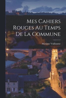 Mes cahiers rouges au temps de la Commune 1