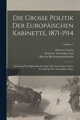 Die grosse politik der europischen kabinette, 1871-1914 1