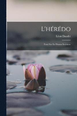 bokomslag L'hérédo; essai sur le drame intérieur