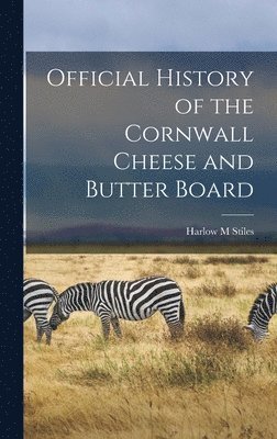 bokomslag Official History of the Cornwall Cheese and Butter Board