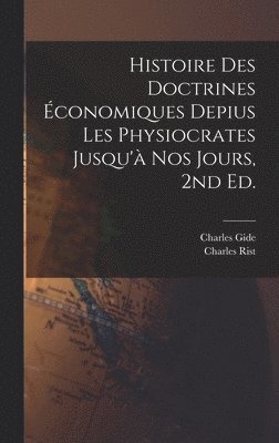 Histoire des doctrines économiques depius les physiocrates jusqu'à nos jours, 2nd ed.