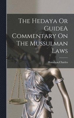 Charles Hamilton - Hedaya Or GuideA Commentary On The Mussulman Laws, Inbunden