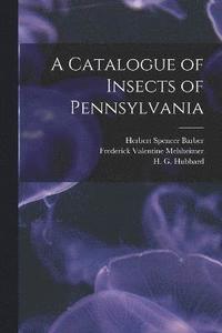 bokomslag A Catalogue of Insects of Pennsylvania
