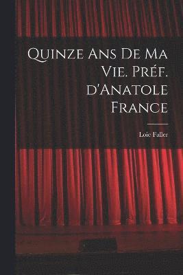 Quinze ans de ma vie. Prf. d'Anatole France 1