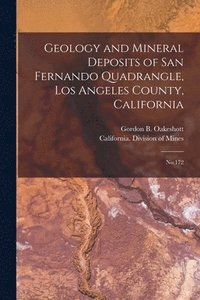 bokomslag Geology and Mineral Deposits of San Fernando Quadrangle, Los Angeles County, California