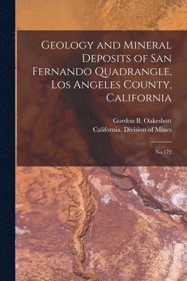 Geology and Mineral Deposits of San Fernando Quadrangle, Los Angeles County, California 1