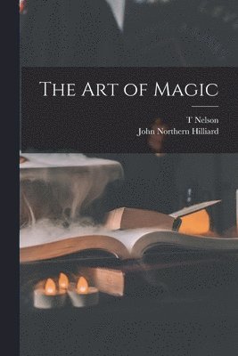 John Northern Hilliard, T Nelson 1868- Downs - art of Magic, Häftad