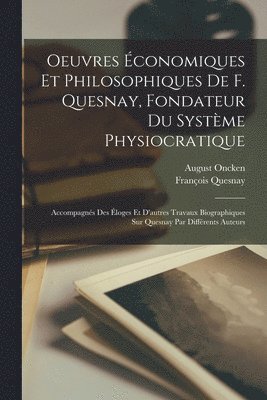 Oeuvres économiques et philosophiques de F. Quesnay, fondateur du système physiocratique