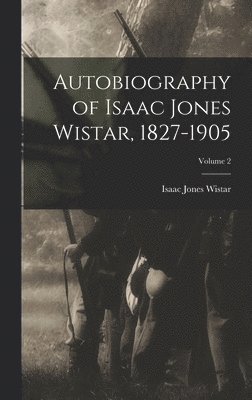 bokomslag Autobiography of Isaac Jones Wistar, 1827-1905; Volume 2