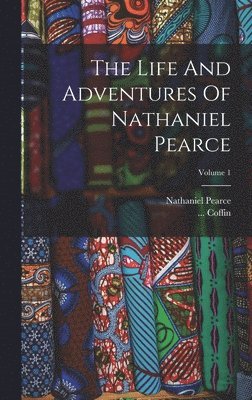 Life And Adventures Of Nathaniel Pearce; Volume 1