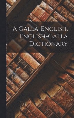 bokomslag Galla-english, English-galla Dictionary