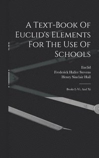 bokomslag A Text-book Of Euclid's Elements For The Use Of Schools