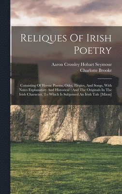 Reliques Of Irish Poetry 1