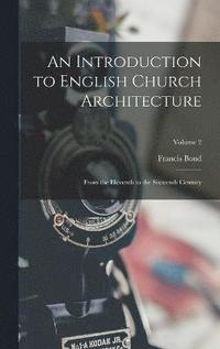 bokomslag An Introduction to English Church Architecture