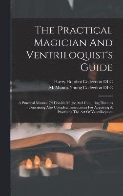 The Practical Magician And Ventriloquist's Guide 1