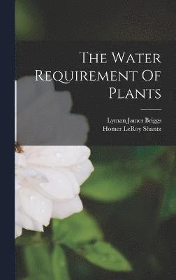 The Water Requirement Of Plants 1