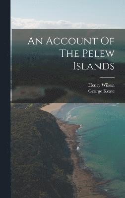 An Account Of The Pelew Islands 1
