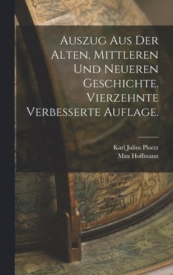 Karl Julius Ploetz, Max Hoffmann - Auszug aus der alten, mittleren und neueren Geschichte. Vierzehnte verbesserte Auflage., Inbunden