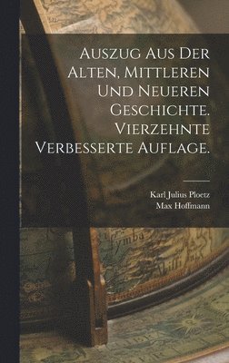 bokomslag Auszug aus der alten, mittleren und neueren Geschichte. Vierzehnte verbesserte Auflage.