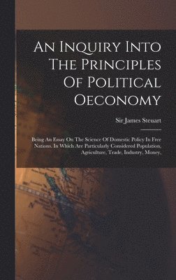 James Steuart - Inquiry Into The Principles Of Political Oeconomy, Inbunden