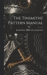 bokomslag The Tinsmiths' Pattern Manual