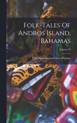 bokomslag Folk-tales Of Andros Island, Bahamas; Volume 13