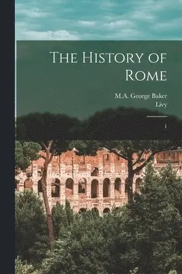 Livy Livy, George Baker - History of Rome, Häftad