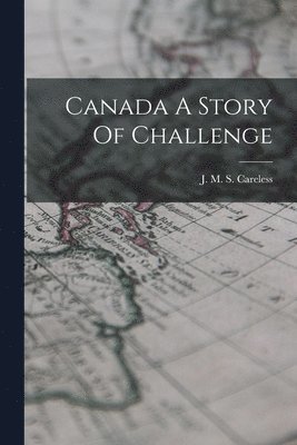 Canada A Story Of Challenge 1