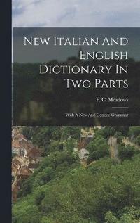 bokomslag New Italian And English Dictionary In Two Parts