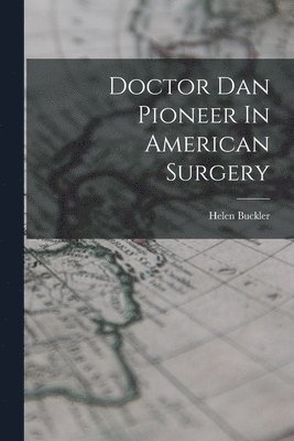 Helen Buckler - Doctor Dan Pioneer In American Surgery, Häftad