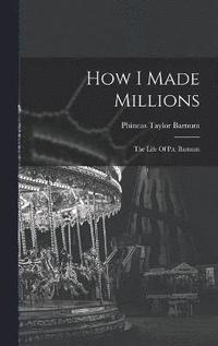 bokomslag How I Made Millions