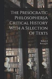 bokomslag The Presocratic PhilosophersA Critical History With A Selection Of Texts