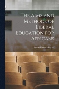 bokomslag Aims and Methods of Liberal Education for Africans