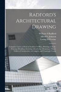 bokomslag Radford's Architectural Drawing; Complete Guide to Work of Architect's Office, Drawing to Scale--tracing--detailing--lettering--rendering--designing-- Classic Orders of Architecture; a Complete and