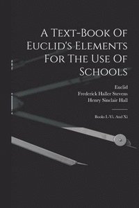 bokomslag A Text-book Of Euclid's Elements For The Use Of Schools